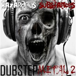 Hazardous Substances - Dubstep Metal 2