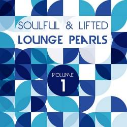 Soulful and Lifted Lounge Pearls Vol. 1