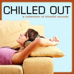 Chilled Out: A Collection of Blissful Sounds