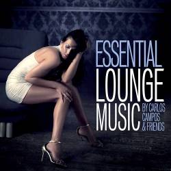 Essential Lounge Music by Carlos Campos & Friends